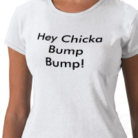 hey_chicka_bump_bump_tshirt-p235023104687851099qiuw_400.jpg