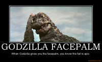 godzilla-facepalm-godzilla-facepalm-face-palm-epic-fail-demotivational-poster-1245384435.jpg