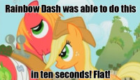 rainbow dash was able to do this in ten seconds flat.jpg