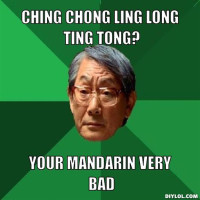 high-expectations-asian-father-meme-generator-ching-chong-ling-long-ting-tong-your-mandarin-very-bad-1736c2.jpg