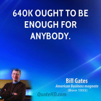 bill-gates-businessman-quote-640k-ought-to-be-enou.jpg