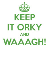 keep-it-orky-and-waaagh.png