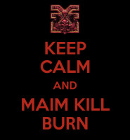 keep-calm-and-maim-kill-burn.png