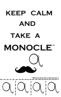 keep_calm_and_take_a_monocle_by_yggdrasil_of_mitho.png